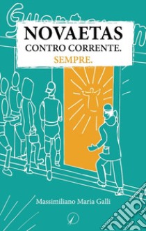 Novaetas. Contro corrente. Sempre libro di Galli Massimiliano Maria