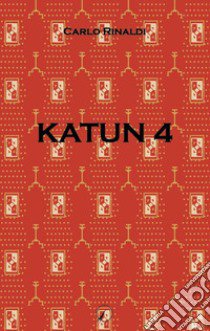 Katun 4. Il tempo del non tempo libro di Rinaldi Carlo