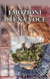 Emozioni di una voce libro di Rea Simona