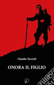 Onora il figlio libro di Taccioli Claudio