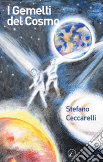 I gemelli del cosmo libro di Ceccarelli Stefano