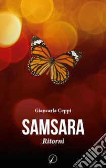 Samsara. Ritorni libro di Ceppi Giancarla