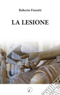 La lesione libro di Fioretti Roberto