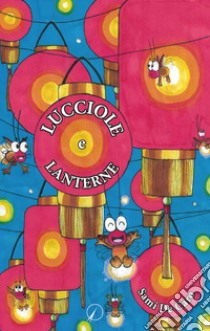 Lucciole e lanterne (Storie tra verità e sogno) libro di De Caro Sami