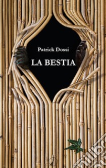 La bestia libro di Dossi Patrick