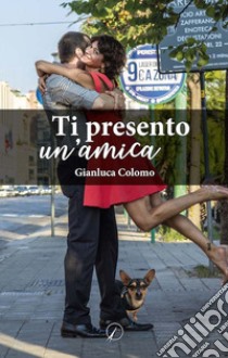 Ti presento un'amica libro di Colomo Gianluca