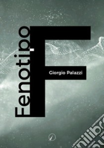 Fenotipo F libro di Palazzi Giorgio