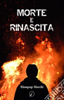 Morte e rinascita libro di Marchi Elauqsap