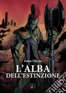 L'alba dell'estinzione libro di Ubezio Fabio