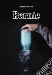 Bernie libro di Usardi Corrado