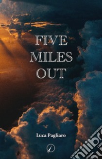 Five miles out libro di Pagliaro Luca