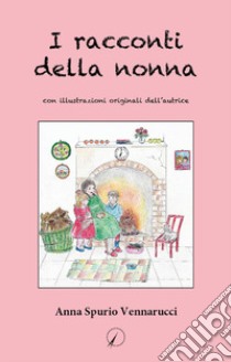 I racconti della nonna libro di Spurio Vennarucci Anna