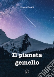 Il pianeta gemello libro di Davoli Fausto