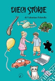 Dieci storie libro di Palatella Valentino