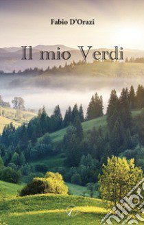 Il mio Verdi libro di D'Orazi Fabio