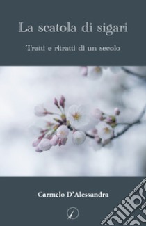 La scatola di sigari libro di D'Alessandra Carmelo