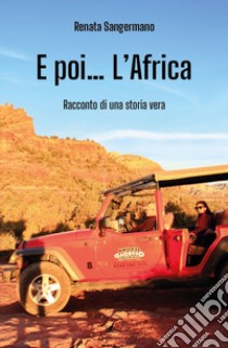 E poi... l'Africa libro di Sangermano Renata