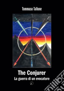 The conjurer. La guerra di un evocatore libro di Tallone Tommaso