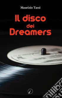 Il disco dei Dreamers libro di Tassi Maurizio