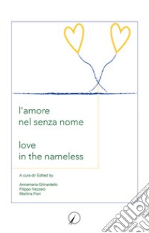 L'amore nel senza nome-Love in the nameless libro di Ghirardello A. M. (cur.)