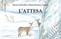 L'attesa libro di Anania Maria Beatrice; Anania Maria Gabriella