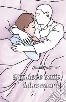 Qui dove batte il tuo cuore libro di De Simoni Sarah