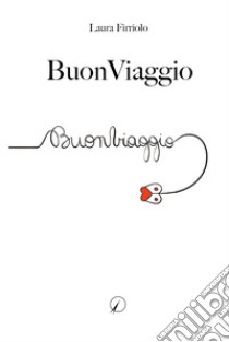 Buon viaggio libro di Firriolo Laura