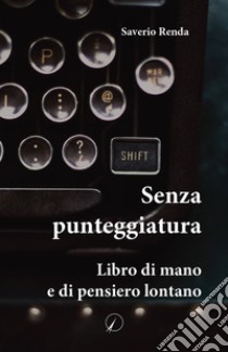 Senza punteggiatura libro di Renda Saverio