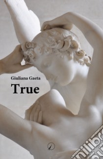 True libro di Gaeta Giuliana