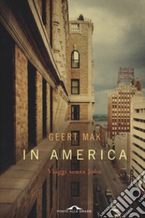 In America. Viaggi senza John libro di Mak Geert