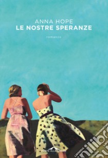 Le nostre speranze libro di Hope Anna