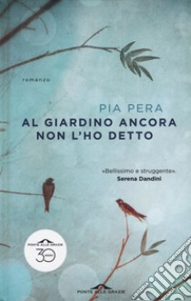 Al giardino ancora non l'ho detto libro di Pera Pia