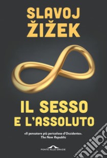 Il sesso e l'assoluto libro di Zizek Slavoj