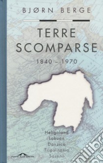 Terre scomparse. 1840-1970 libro di Berge Bjorn