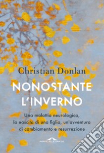 Nonostante l'inverno libro di Donlan Christian