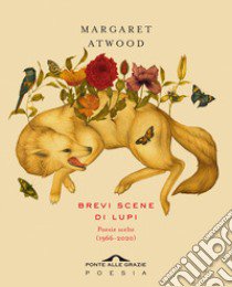 Brevi scene di lupi. Poesie scelte (1966-2020) libro di Atwood Margaret; Morresi R. (cur.)