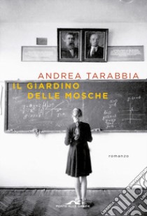 Il giardino delle mosche libro di Tarabbia Andrea