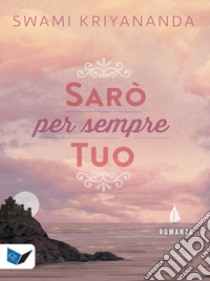 Sarò per sempre tuo libro di Kriyananda Swami