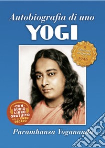 Autobiografia di uno yogi. Con audiolibro  di Paramhansa Yogananda (Swami); Ellero Sahaja M. (cur.)