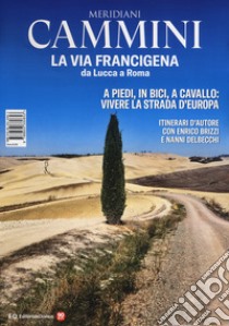 La via Francigena da Lucca a Roma. Con Carta geografica ripiegata libro