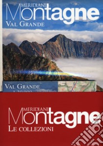 Val Grande-Alpi Veglia, Devero, Valle Antrona. Con 2 Carta geografica ripiegata libro