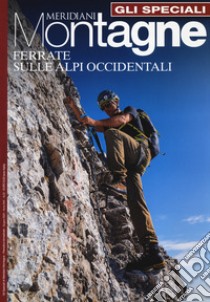 Ferrate sulle Alpi Occidentali. Con Carta geografica ripiegata libro