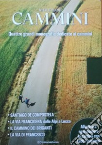 Cammini: Il cammino di Santiago-Via Francigena del Nord. Dalle Alpi a Lucca-La via del briganti-La via di Francesco. Con Carta geografica ripiegata libro