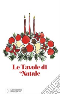 Il Cucchiaio d'Argento. Le tavole di Natale libro