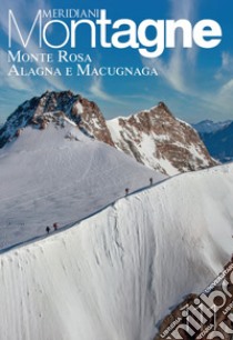 Monte Rosa, Alagna, Macugnaga. Con Carta geografica ripiegata libro