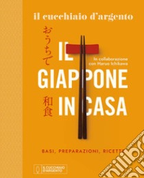 Il Cucchiaio d'Argento. Il Giappone in casa. Basi, preparazioni, ricette. Ediz. illustrata libro di Ichikawa Haruo