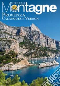 Provenza. Calanques e Verdon libro