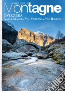 Svizzera: Valle Maggia, Val Verzasca e Val Bavona. Ediz. illustrata libro