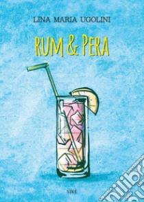 Rum & pera libro di Ugolini Lina Maria