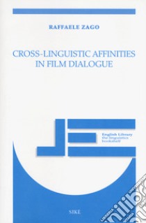 Cross-linguistic affinities in film dialogue libro di Zago Raffaele